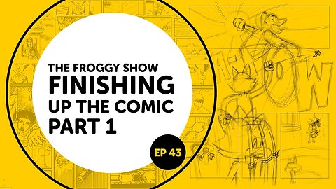 The Froggy Show Finishing Up The Comic Part1 ep43