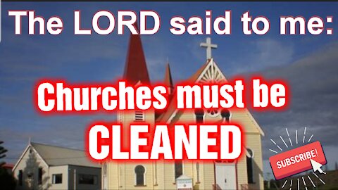 GOD said: CHURCHES MUST BE CLEANED. BE SANCTIFIED, SAYS THE LORD! - JESUS IS COMING SOON! - SHARE!!*