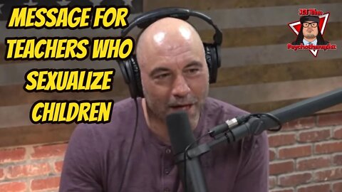 Joe Rogan Has a Message for Teachers Who Sexualize Children