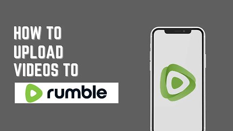 How To Upload Videos On Rumble On Mobile