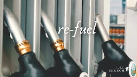 Re-Fuel: A Fuel Church message