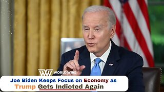 Joe Biden Keeps Focus on Economy as Trump Gets Indicted Again-World-Wire