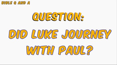 Did Luke Journey With Paul?