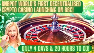 BNBpot World's First Decentralised Crypto Casino Launching On BSC! Only 4 Days & 20 Hours To Go!