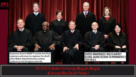 SCOTUS Rules to Keep Illegals Illegal & Keep the Draft Male?