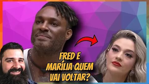 BBB23 a saída de Fred e Marília quem deve voltar???