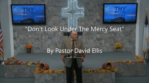 "Don't Look Under The Mercy Seat" By Pastor David Ellis