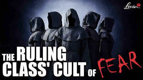 The Ruling Class' Cult of Fear