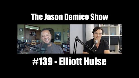 The Jason Damico Show #139 - Elliott Hulse