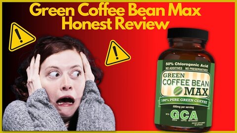 🚨 Green Coffee Bean Max Review 🚨– Be Careful – Important Alerts – Green Coffee Bean Max Supplement