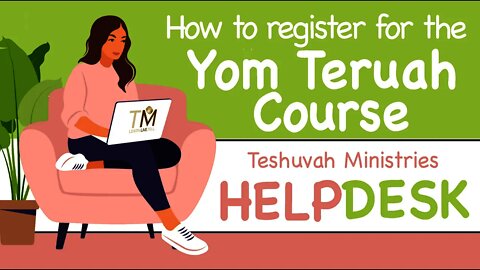 Help Desk | How to Register for our Yom Teruah Online Course