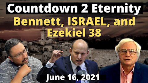 Naphtali Bennett, ISRAEL, Ezekiel 38, IRAN, and RUSSIA!!!