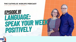 Episode 91 - Language: Speak Your Week Positively