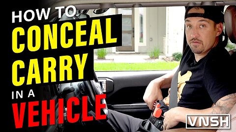 How to conceal carry in a vehicle - VNSH Holster