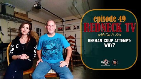 Redneck TV 49 with Cat & Scot // German Coup Attempt: Why?