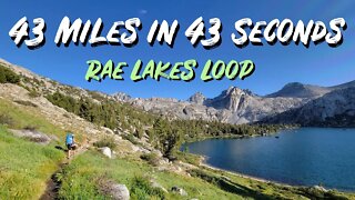 43 Miles in 43 Seconds - Rae Lakes Loop
