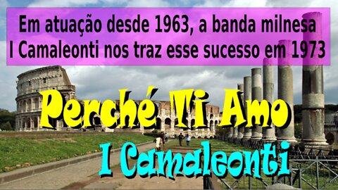 152 – PERCHÉ TI AMO – I CAMALEONTI