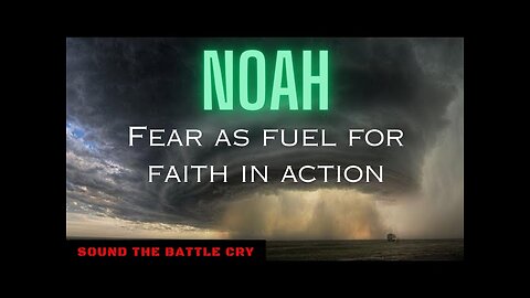 **TRUE Biblical Christian Found!** NOAH: Fear as Fuel for Faith in Action