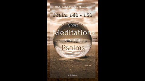 Short Meditations on the Psalms, Psalm 146 To 150