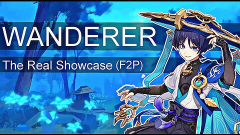WANDERER! The Real Showcase - Genshin Impact [F2P]