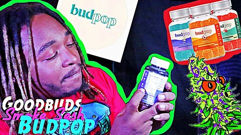 Goodbuds Smoke Sesh | Unboxing From Budpop.com | CBD Gummies | Already High And Forgot To Roll Up