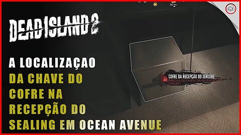 Dead Island 2, A localização da chave na recepção do sealing em Ocean Avenue | super-Dica