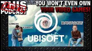 UBISoft Wants You Not To Own Your Video Games - You Will Rent From Them, Forever!