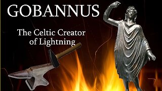 Gobannus: The World-Travelling Smith (Celtic Mythology Explained)