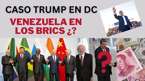 CASO TRUMP EN DC, VENEZUELA EN LOS BRICS