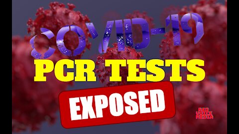 EXPOSED! PCR Tests Used for COVID, Not Accurate, According to Inventor of Test!