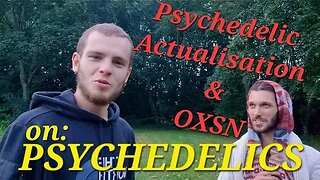 Vergo & OXSN on PSYCHEDELICS for Growth [@PsychedelicActualization / Psychedelic Actualization