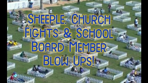 Sheeple, Church Fights & School Board Member Blow Ups!
