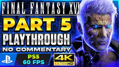 Final Fantasy XVI (16) : Playthrough Part 5 FULL GAME | 4K 60FPS PS5 | No Commentary