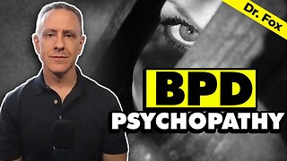 What Psychopathy and Borderline Personality Disorder Do and DO NOT Have in Common