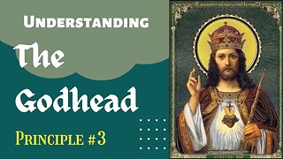 Understanding the Godhead: Principle 3 (English Version)