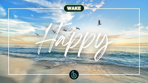 [BGM] | Happy, Chill, Good Vibes Music 🎵 | Wake by Rick Steel