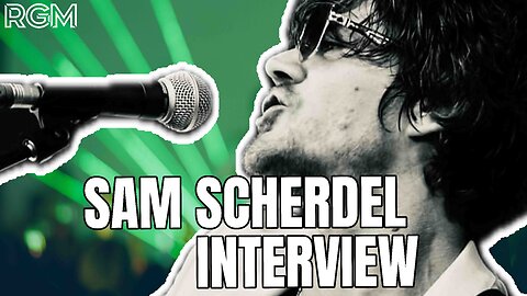 INTERVIEW WITH SAM SCHERDEL | INSPIRING STORIES AND INSIGHTS FROM THE MUSIC INDUSTRY