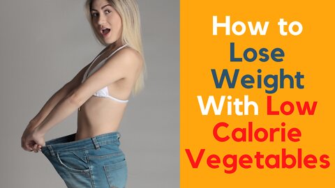 How to Lose Weight With Low Calorie Vegetables | Winter Diet Plan For Weight Loss