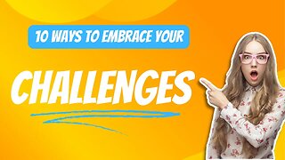 How to Embrace your Challenges? | Here are 10 ways that will blow your Mind | Reader Is Leader
