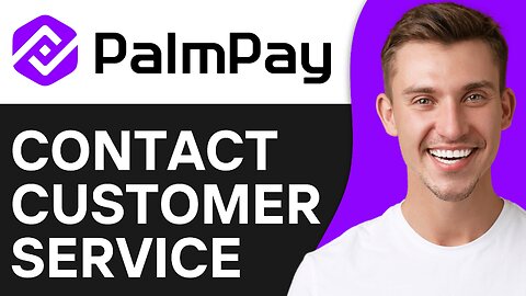 How To Contact Palmpay Customer Service