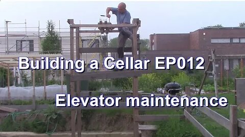 Building a root cellar EP012 Elevator maintenance