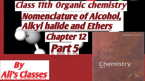 Organic Chemistry class 11 || Chapter 12 ||IUPAC Nomenclature of alcohol, alkyl halide,ethers#part 5