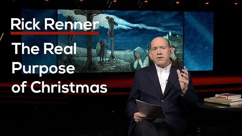 The Real Purpose of Christmas — Rick Renner