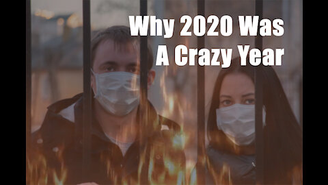 2020 Was A Crazy Year. Here Is The Reason Why.