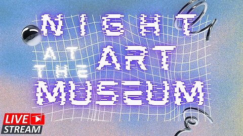 🔴LIVE: NIGHT AT THE ART MUSEUM