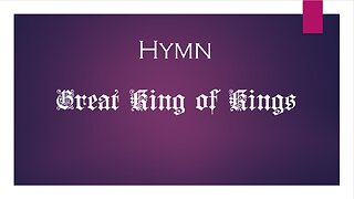 HYMN - Great King of Kings