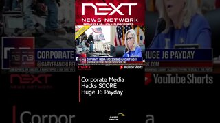 Corporate Media Hacks SCORE Huge J6 Payday #shorts