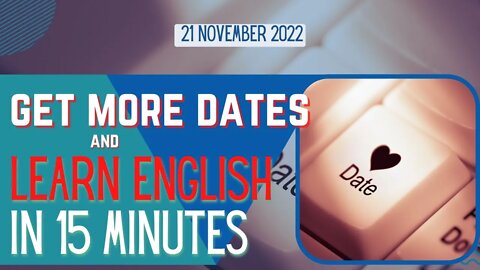 Get More Dates and Learn English in 15 Minutes