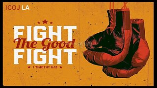 FIGHT THE GOOD FIGHT OF FAITH