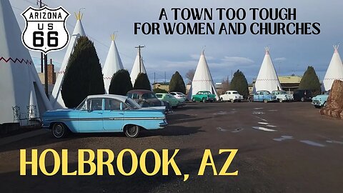 Holbrook, Arizona - A Town too TOUGH for Women and Churches